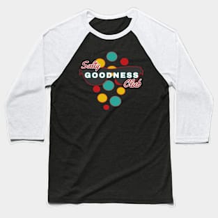 Salty Goodness Club | Fun | Expressive | Baseball T-Shirt